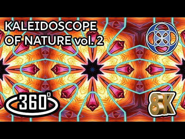 Nature-Inspired Kaleidoscope - VR360 8K with ♫♪ ambisonic sound & effects ♪♫ - vol. 2