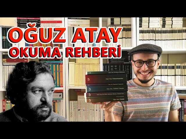 Oğuz Atay Kitapları Okuma Rehberi + Tutunamayanlar, Tehlikeli Oyunlar, Korkuyu Beklerken