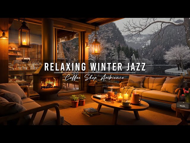 Jazz Relaxing Music ~ Cozy Winter Coffee Shop ⛄ Smooth Jazz Instrumental Music with Fireplace Sounds