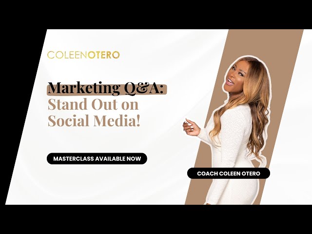 Marketing Q&A with Coach Coleen Otero: Boost Engagement, Digital Assets & Stand Out on Social Media!