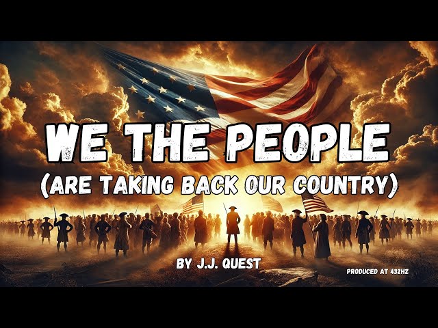 We The People (Are Taking Back Our Country) Song by J J  Quest