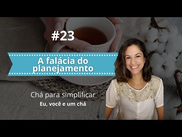 A falácia do planejamento  | CHÁ PARA SIMPLIFICAR #23