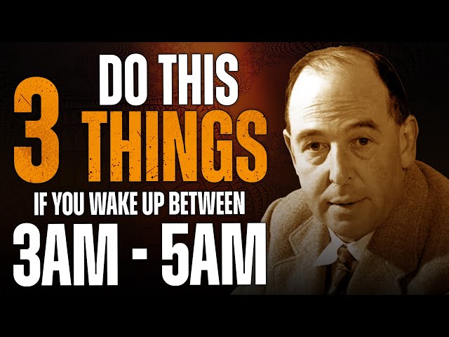 DO THESE 3 THINGS! If You Wake Up Between 3AM & 5AM: C.S Lewis Messages | Eternal Truths Wisdom