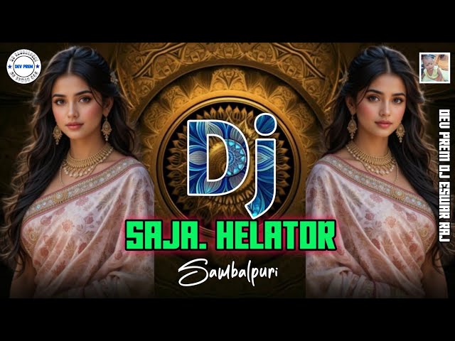 Saja_Helator Dj sambalpuri remix Dev Prem Dj ESWAR Raj 🎧🎧🎵🎵 ( 20225)........ Dj EG