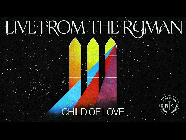 We The Kingdom - Child Of Love (Live From The Ryman) (Official Audio)