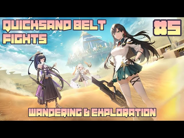 [Tower of Fantasy] Quicksand Belt Fights | Wandering & Exploration | #5