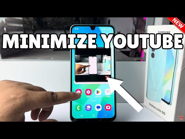 Galaxy A16: How to Minimize YouTube Samsung