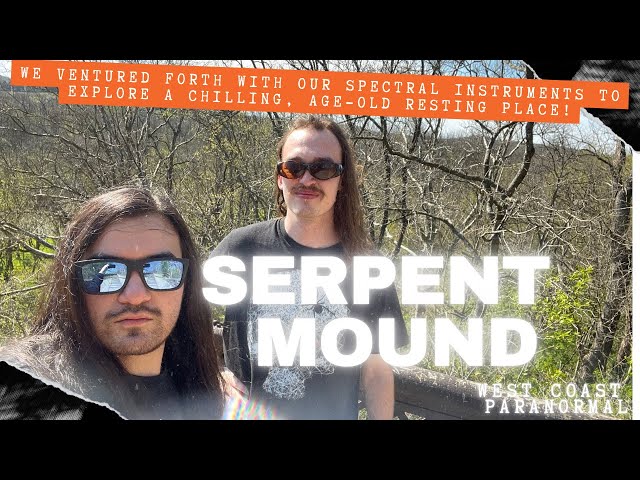 We went Ghost hunting at SERPENT MOUND