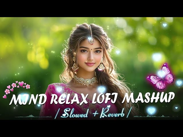 💕HINDI LOVE MASHUP 2025 💚 Best mashup of Arijit Singh, Jubin Nautyal, AtifAslam ,Neha Kakkar