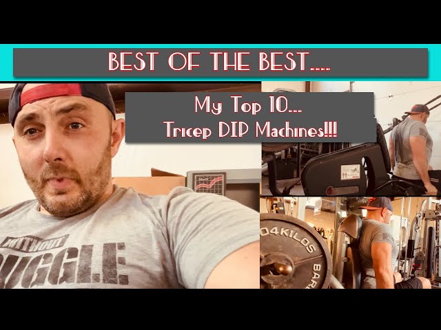 BEST of the BEST: My Top 10 Tricep Dip Machines!?!?