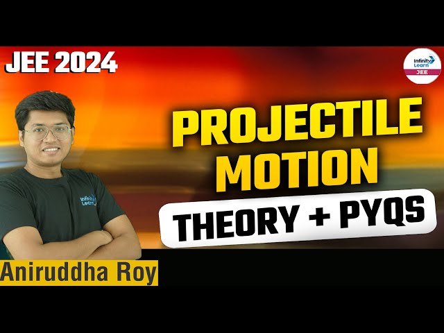 #ProjectileMotion - Theory + PYQs || #JEE2024 Physics || LIVE || Aniruddha Roy || Infinity Learn JEE