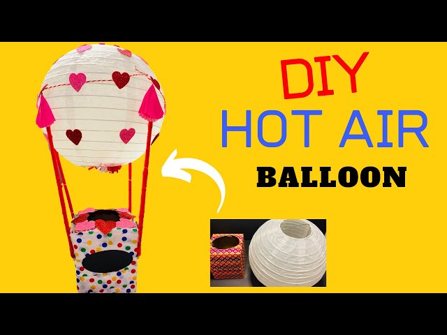 HOT AIR BALLOON VALENTINE's BOX: How to make Hot Air Balloon #hotairballoonday