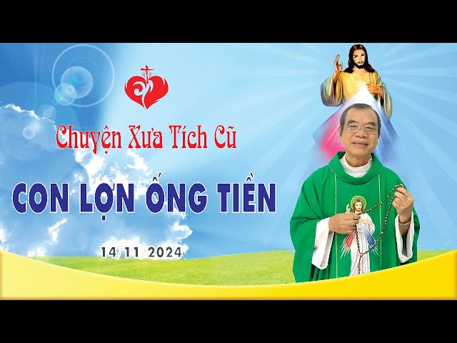 Chuyện Xưa Tích Cũ | CON LỢN ỐNG TIỀN | 14/11/2024