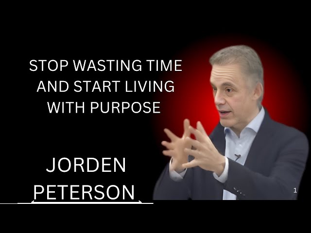 "STOP WASTING TIME AND START LIVING WITH PURPOSE | JORDEN PETERSON BEST Motivational Speech"