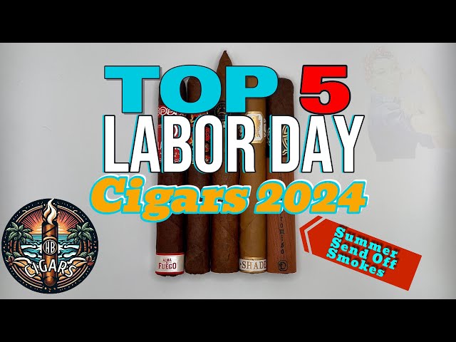 Top 5 Labor Day Cigars 2024