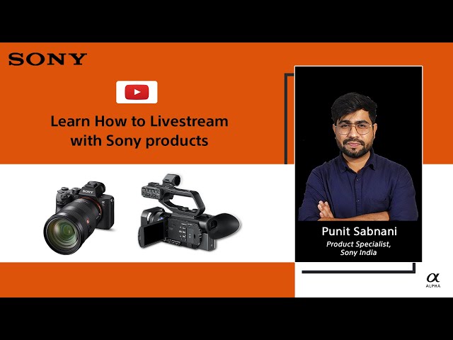 Learn About Live Streaming with Sony products ft Punit Sabnani