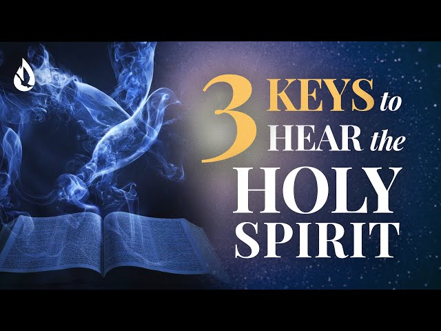 3 Keys to Hearing the Voice of the Holy Spirit