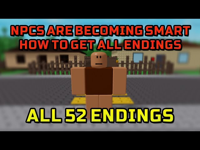 How to get ALL [52] ENDINGS in ROBLOX NPCs are becoming smart!