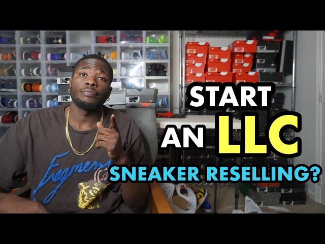 SHOULD YOU START A LLC FOR YOUR SNEAKER RESELLING BUSINESS?