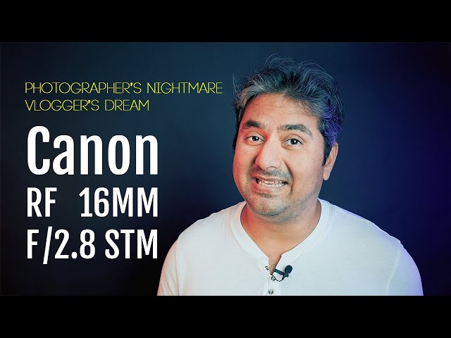 Canon RF 16mm f2.8 STM Lens is a Photographer's Nightmare and Vlogger's Dream lens | Review