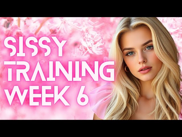 Sissy Training Week 6