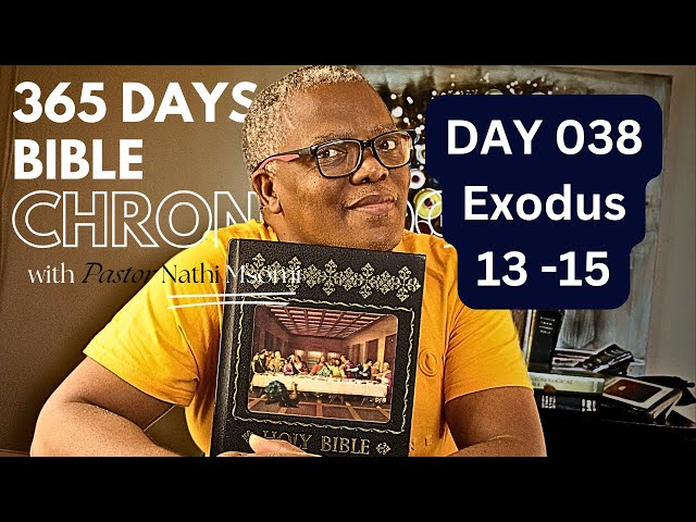 Day 038 Exodus 13 -15 / Daily One Year Bible Study / Chronological