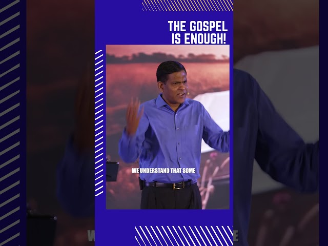 The Gospel is enough! It is the Power of God and the Wisdom of God!