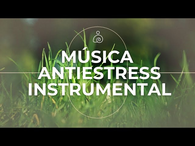 Música Relajante Antistress🌿musica instrumental relajante🌿La música suave calma el sistema nervioso