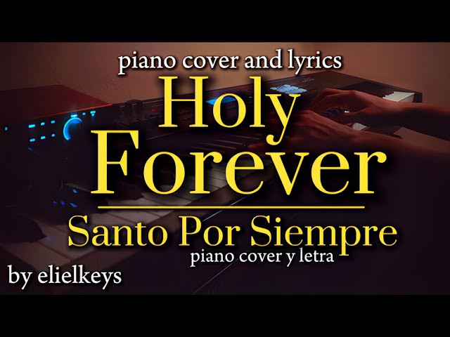 Santo Por Siempre Holy Forever |piano cover and lyrics