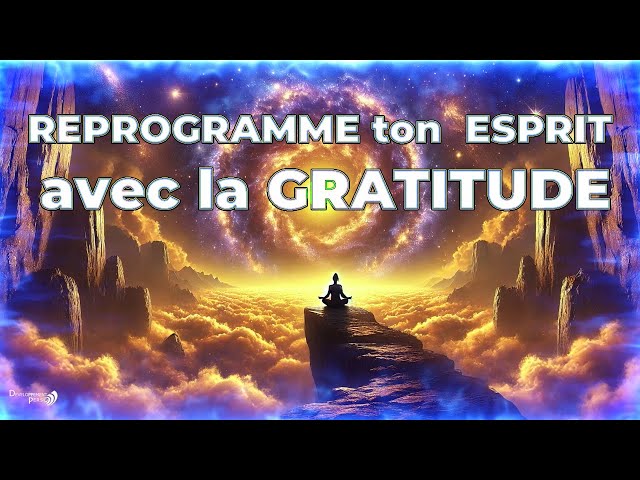 Reprogrammez Votre Subconscient avec la Gratitude