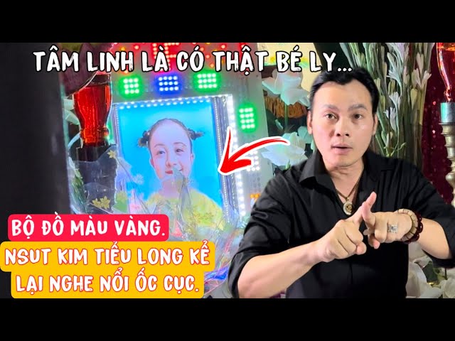 NSUT KIM TIỂU LONG kể nghe mà ớn lạnh bộ đồ màu vàng quá trùng hợp.Kim Tiểu Ly Lúc này ...