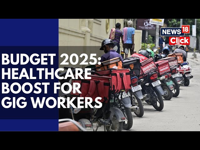 Union Budget 2025: 1 Cr+ Gig Workers To Get Social Security Boost | English News | News18 | N18V