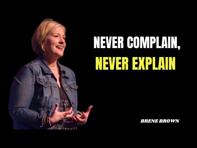 Never Complain, Never Explain | Brené Brown Motivational Speech