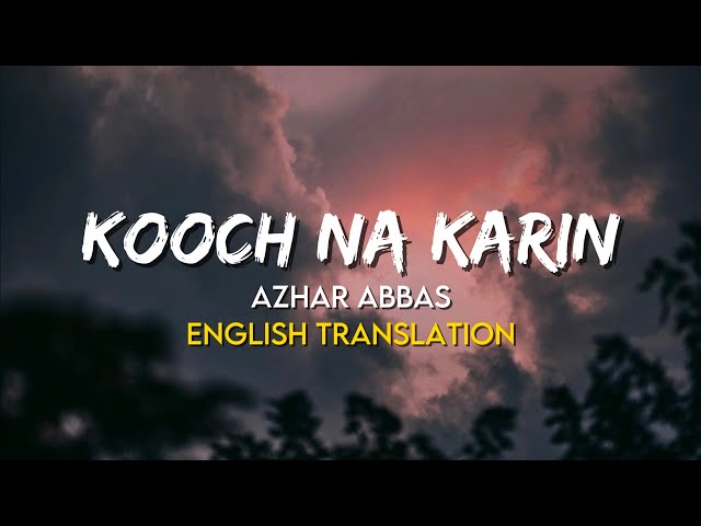 Azhar Abbas - Kooch Na Karin (English Translation Lyrics)