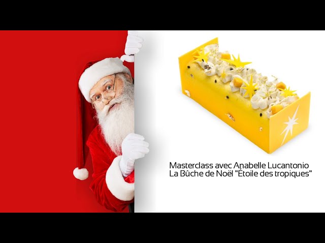 Masterclass avec Anabelle Lucantonio - La Bûche de Noël "Etoile des tropiques"