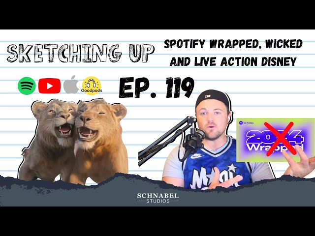 #119 - Spotify Wrapped, Wicked and Live Action Disney | Sketching Up