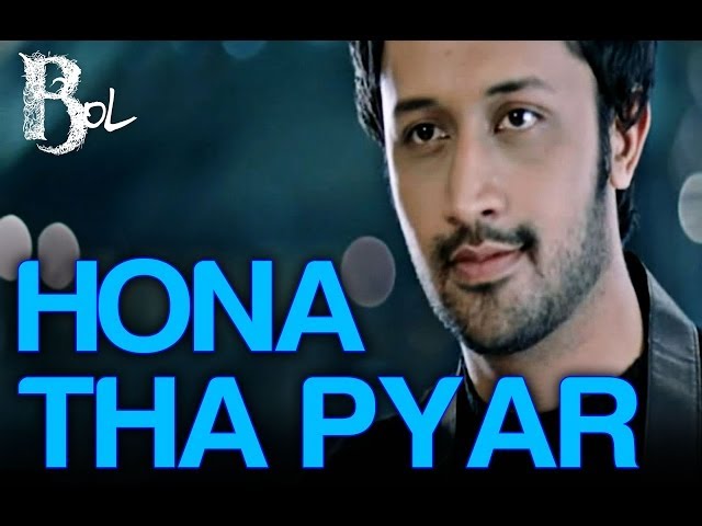 Hona Tha Pyar - Song Video | Bol | Atif Aslam & Mahira Khan | Atif Aslam