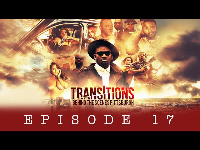 EP. 17 - TRANSITIONS THE SERIES (behind the scenes) - Pittsburgh, Pennsylvania