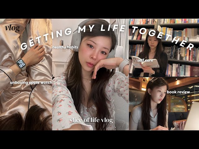 SLICE OF LIFE🧸 getting my life together, book review, new habits, unboxing apple watch, & self care