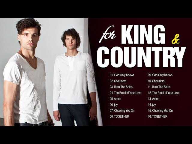 for KING & COUNTRY Greatest Hits Christian Songs 2025 - Best Praise And Worship Songs Top 2025