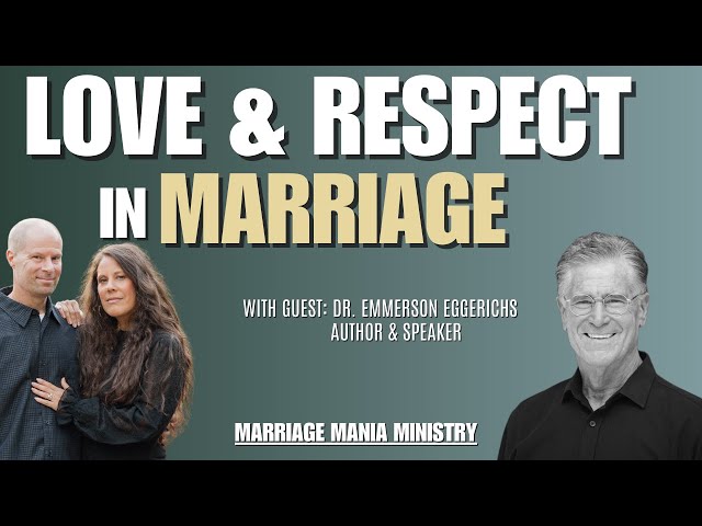 The importance of love and respect in marriage with Emerson Eggerichs | EP. 113