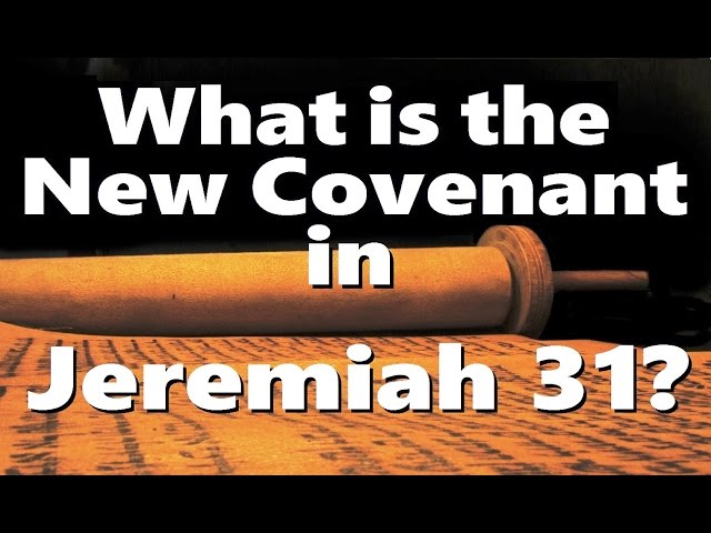 WHAT’S THE NEW COVENANT IN JEREMIAH 31?