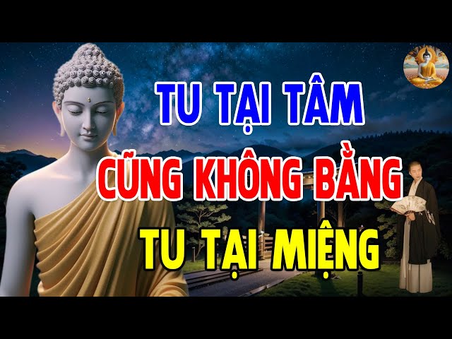 Phật Dạy Tu Tại Tâm Không Bằng Tu Tại Miệng, Người Hay Khẩu Nghiệp Ắt Nhận Quả Báo Đắng Cay