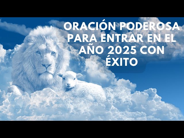 Oración Poderosa para Entrar en el Año Nuevo 2025 con Exito