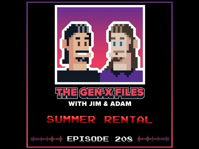 The Gen X Files 208 - Summer Rental