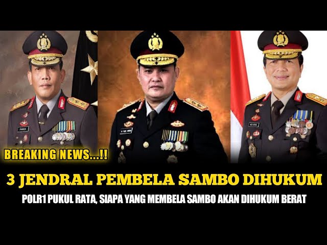 3 JENDRAL PEMBELA SAMBO TERANCAM DIHUKUM, POLR1 PUKUL RATA PENGIKUT SAMBO HARUS DIHUKUM BERAT