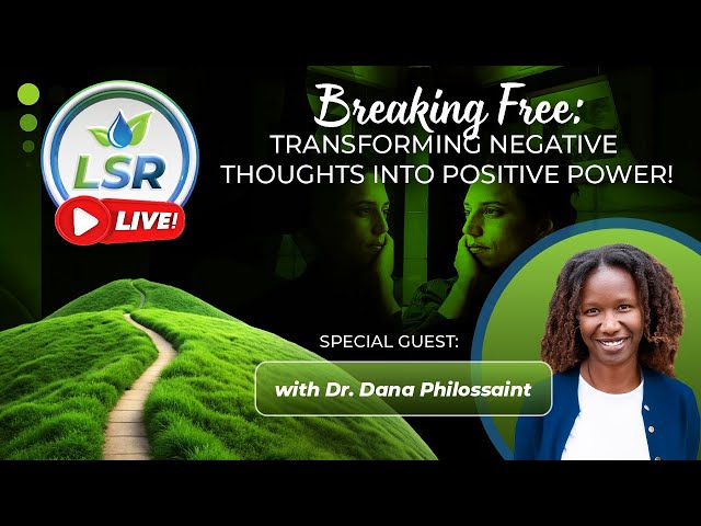 LSR Live! Dr. Dana Philossaint on Negative Thinking