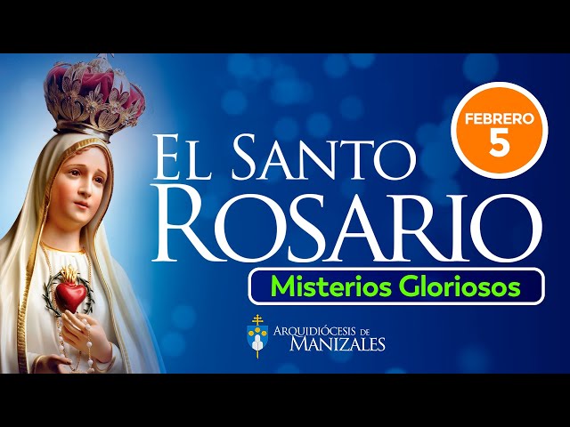 Santo Rosario de hoy miércoles 5 de febrero de 2025 I Arquidiócesis de Manizales Misterios Gloriosos