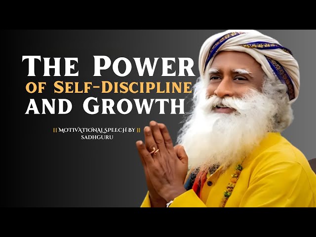 Master Yourself: The Power of Self-Discipline and Growth| Motivational speech by sadhguru