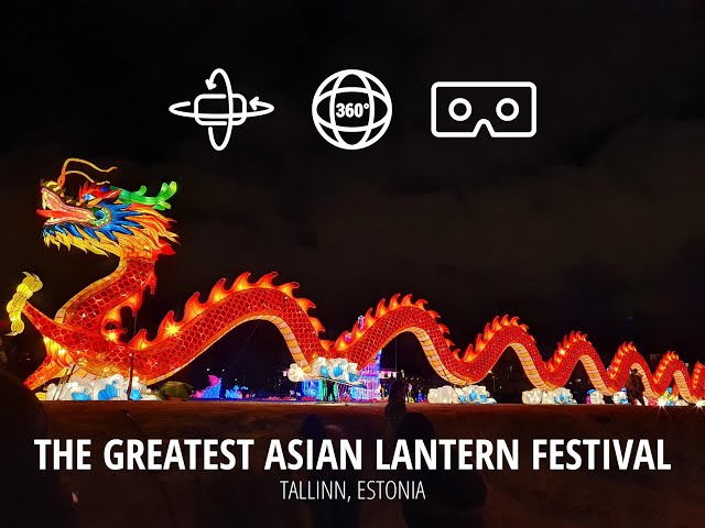 The Greatest Asian Lantern Festival in Tallinn, Estonia (360video 8K)